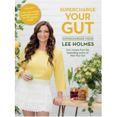 Supercharge Your Gut Book by LEE HOLMES