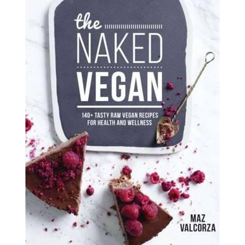 The Naked Vegan Recipe Book by MAZ VALCORZA