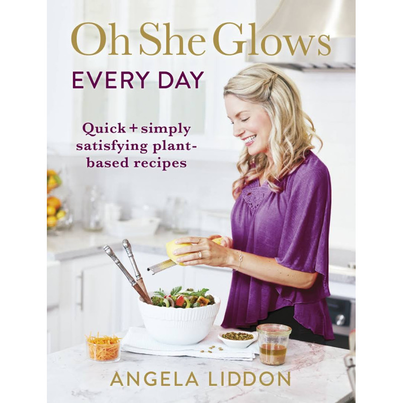 Oh She Glows Everyday Cookbook by ANGELA LIDDON