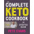 The Complete Keto Cookbook & Lifestyle Guide by PETE EVANS