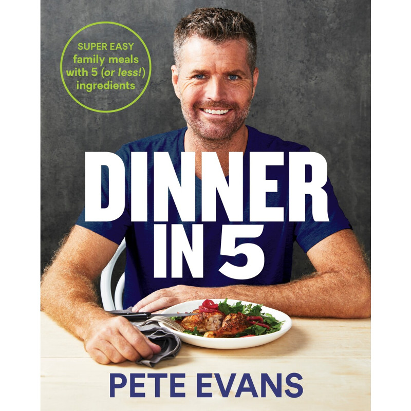 Dinner In 5 Cook Book by PETE EVANS