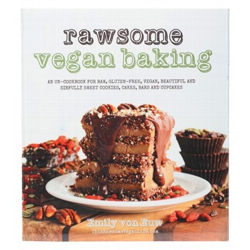 Rawsome Vegan Baking Cookbook by EMILY VON EUW