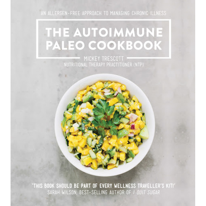 The Autoimmune Paleo Cookbook by MICKEY TRESCOTT
