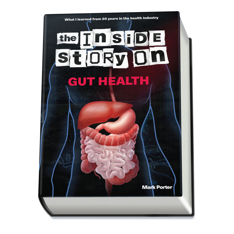 The Inside Story On Gut Health by MARK PORTER