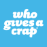 WHO GIVES A CRAP (2)