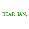 DEAR SAN