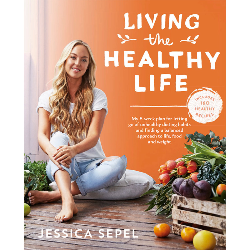 Living The Healthy Life Cook Book by JESSICA SEPEL