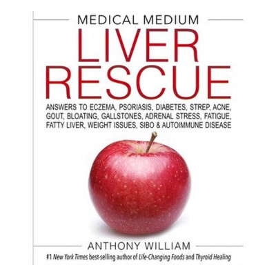Medical Medium Liver Rescue by ANTHONY WILLIAM